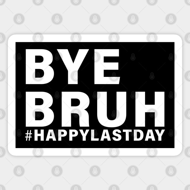 Bye Bruh Teacher Happy Last Day of School Hello Summer Funny Magnet by vintage-corner